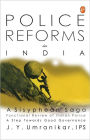 Police Reforms In India : A Sisyphean Saga