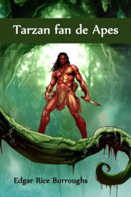 Title: Tarzan fan de Apes: Tarzan of the Apes, Frisian edition, Author: Edgar Rice Burroughs