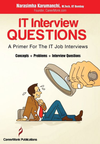 It Interview Questions: A Primer for the It Job Interviews (Concepts, Problems and Interview Questions)