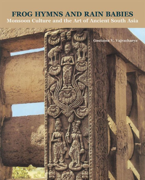 Frog Hymns and Rain Babies: Monsoon Culture and the Art of Ancient South Asia