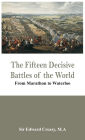 The Fifteen Decisive Battles of the World - From Marathon to Waterloo