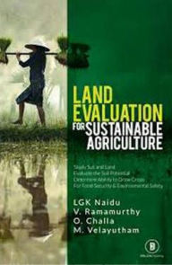 Title: Land Evaluation for Sustainable Agriculture, Author: LGK Naidu
