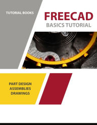 Title: FreeCAD Basics Tutorial: For Windows, Author: Tutorial Books
