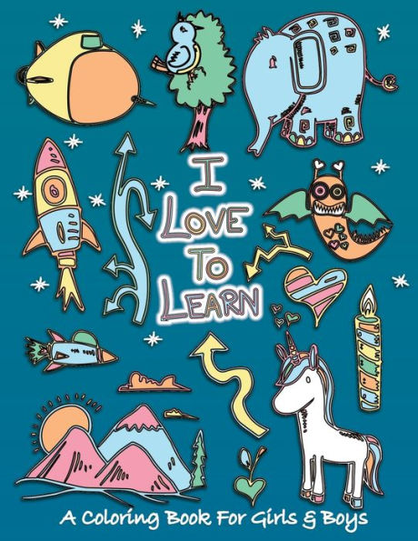 I Love To Learn: A Coloring Book for Girls and Boys - Activity Book for Kids to Build A Strong Character