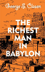 Title: The Richest Man In Babylon, Author: George S Clason