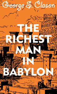 Title: The Richest Man In Babylon, Author: George S Clason