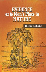 Title: Evidence As To Man's Place in Nature, Author: Thomas H. Huxley