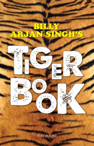 Title: BILLY ARJAN SINGH'S TIGER BOOK, Author: Arjan Singh