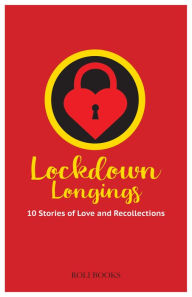 Title: Lockdown Longings: 10 Stories of Love and Recollections, Author: Sucharita Dutta-Asane