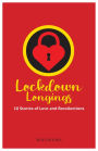 Lockdown Longings: 10 Stories of Love and Recollections