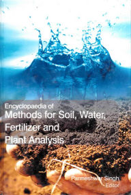 Title: Encyclopaedia of Methods for Soil, Water, Fertilizer and Plants Analysis (Soil Genesis And Classification), Author: Parmeshwar Singh