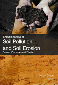 Title: Encyclopaedia of Soil Pollution and Soil Erosion Causes, Processes and Effects (Elements Of Soil Conservation), Author: Dorian Green