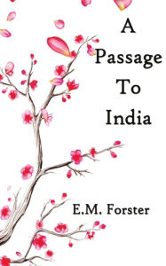 Title: A Passage To India, Author: E. M. Forster