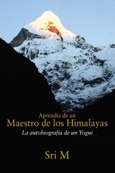 Aprendiz de un Maestro de los Himalayas: La autobiografia de un yogui