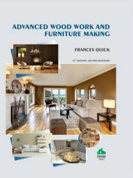 Title: Advanced Wood Work and Furniture Making, Author: Frances Quick