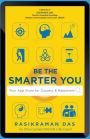 Be the Smarter You: Your App Store for Success & Happiness: Your App Store for Success & Happiness