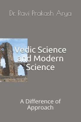 Vedic Science and Modern Science: A Difference of Approach by Ravi ...