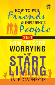 Title: Dale Carnegie (2In1): How To Win Friends & Influence People and How To Stop Worrying & Start Living, Author: Dale Carnegie