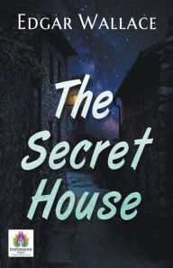 Title: The Secret House, Author: Edgar Wallace
