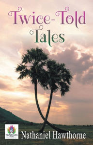 Title: Twice Told Tales, Author: Nathaniel Hawthorne