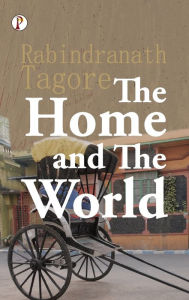 Title: The Home and the World, Author: Rabindranath Tagore