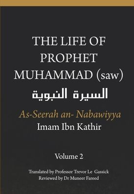 The Life of the Prophet Muhammad (saw) - Volume 2 - As Seerah An Nabawiyya - السيرة النبوية