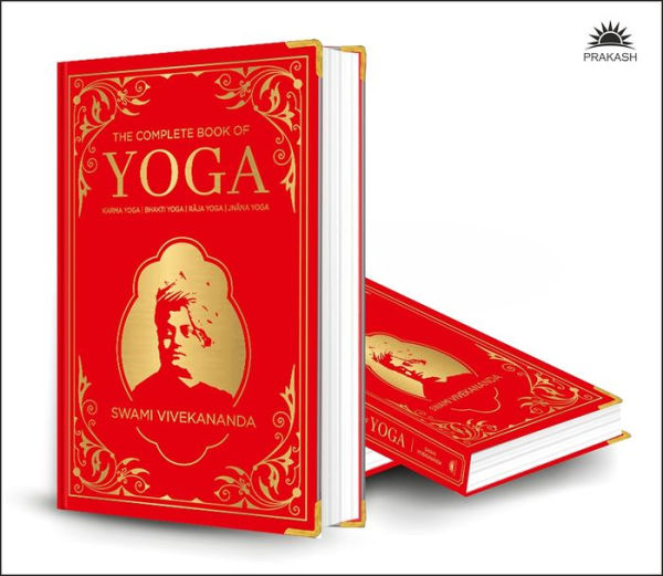 The Complete Book of Yoga: KARMA YOGA, BHAKTI YOGA, RAJA YOGA, JNANA YOGA (Deluxe Silk Hardbound)