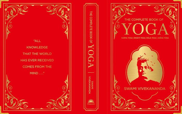 The Complete Book of Yoga: KARMA YOGA, BHAKTI YOGA, RAJA YOGA, JNANA YOGA (Deluxe Silk Hardbound)