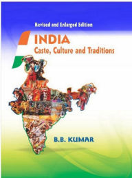 Title: India Caste, Culture and Traditions, Author: B.B. Kumar