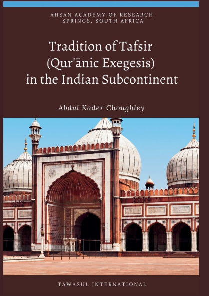 Tradition of Tafsir (Qur'ānic Exegesis) in the Indian Subcontinent