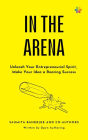 IN THE ARENA: Unleash your entrepreneurial spirit, make your idea a roaring success
