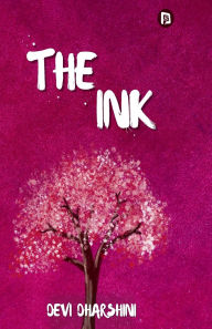 Title: The Ink, Author: Devi Dharshini