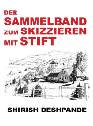 Title: Der Sammelband zum Skizzieren mit Stift, Author: Shirish Deshpande