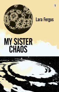 Title: MY SISTER CHAOS, Author: LARA FERGUS