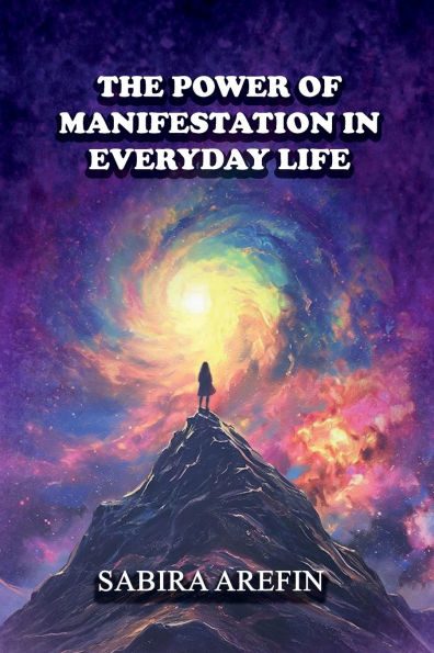 The Power of Manifestation in Everyday Life