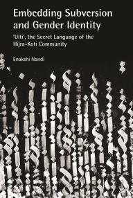 Free ebook in pdf format download Embedding Subversion and Gender Identity: The Grammar and Use of 'Ulti', the Secret Language of the Koti Community in Bengal