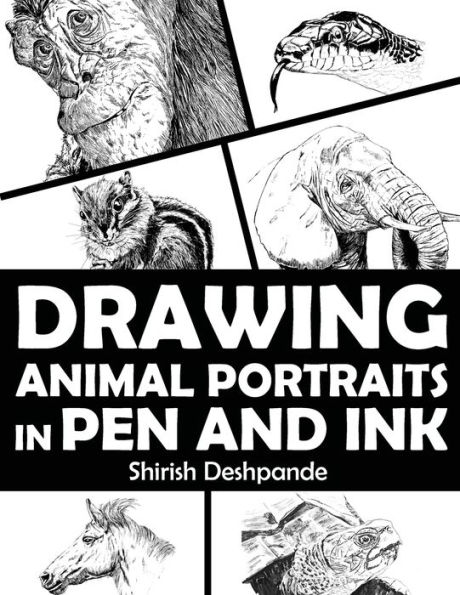 Drawing Animal Portraits Pen and Ink: Learn to Draw Lively of Your Favorite Animals 20 Step-by-step Exercises