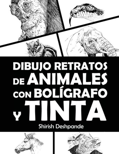 Dibujo retratos de animales con bolï¿½grafo y tinta: Aprende a dibujar animados retratos de tus animales favoritos en 20 ejercicios paso a paso