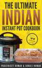 The Ultimate Indian Instant Pot Cookbook