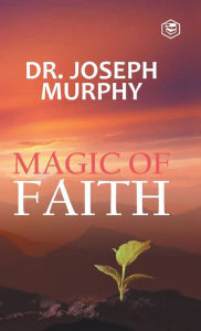 Title: The Magic Of Faith, Author: Dr. Josephy Murphy