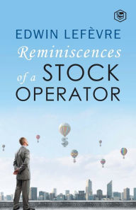 Title: Reminiscences of a Stock Operator, Author: Edwin Lefevre