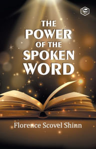 Title: The Power of the Spoken Word, Author: Florence Scovel Shinn