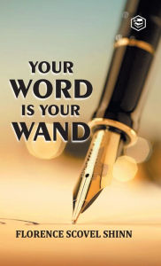 Title: Your Word is Your Wand, Author: Florence Scovel Shinn