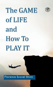 Title: The Game of Life and How to Play It, Author: Florence Scovel Shinn