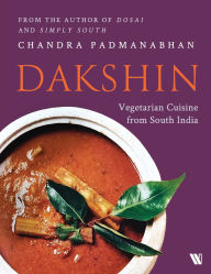 Title: Dakshin: Vegetarian Cuisine from South India, Author: Chandra Padmanabhan