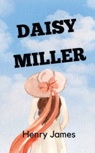 Title: DAISY MILLER, Author: Henry James