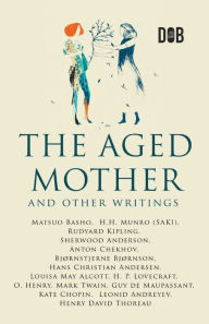 Title: The Aged Mother and Other Writings, Author: Rudyard Kipling