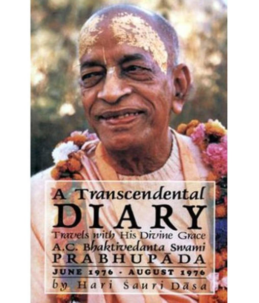 A Transcendental Diary: Travels with His Divine Grace A.C. Bhaktivedanta Swami Prabhupada: Volume Three: June 1976 - August 1976