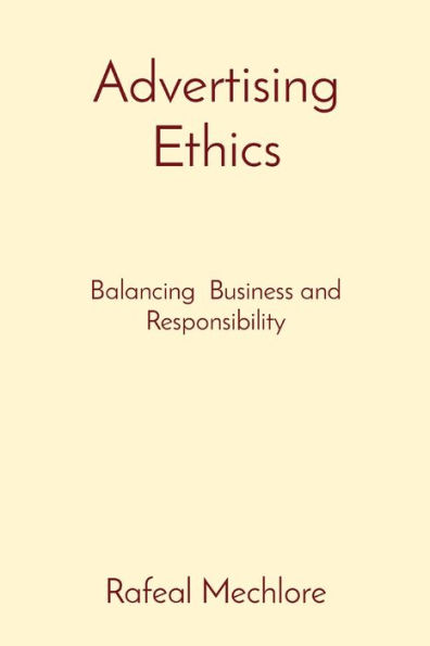 Advertising Ethics: Balancing Business and Responsibility