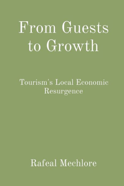 From Guests to Growth: Tourism's Local Economic Resurgence